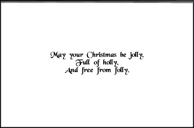 Christmas Holly inside text - May your Christmas be jolly, Full of holly, And free from folly.
